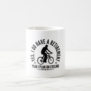 Yes I Do Have A Retirement Plan I Plan On Cycling Coffee Mug
