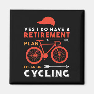 Yes I Do Have A Retirement Plan I Plan On Cycling  Magnet