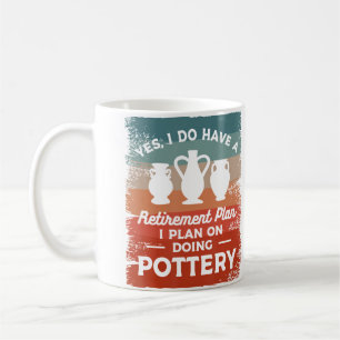 Yes I Do Have A Retirement Plan I Plan On Doing Po Coffee Mug