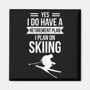 Yes I Do Have A Retirement Plan I Plan On Skier  Magnet