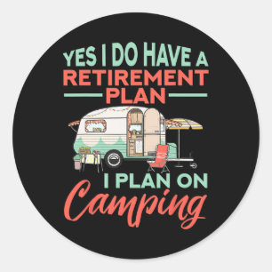 Yes I Do Have A Retirement Plan - Retirement Campi Classic Round Sticker