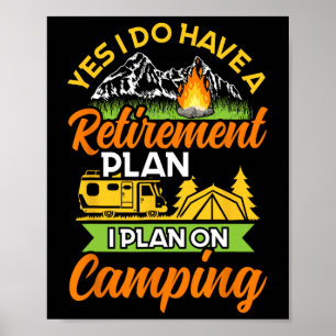 Yes I Do Have A Retirement Plan - Retirement Campi Poster