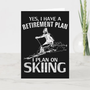 Yes I Do Have A Retirement Plan Skiing Funny Skier Card