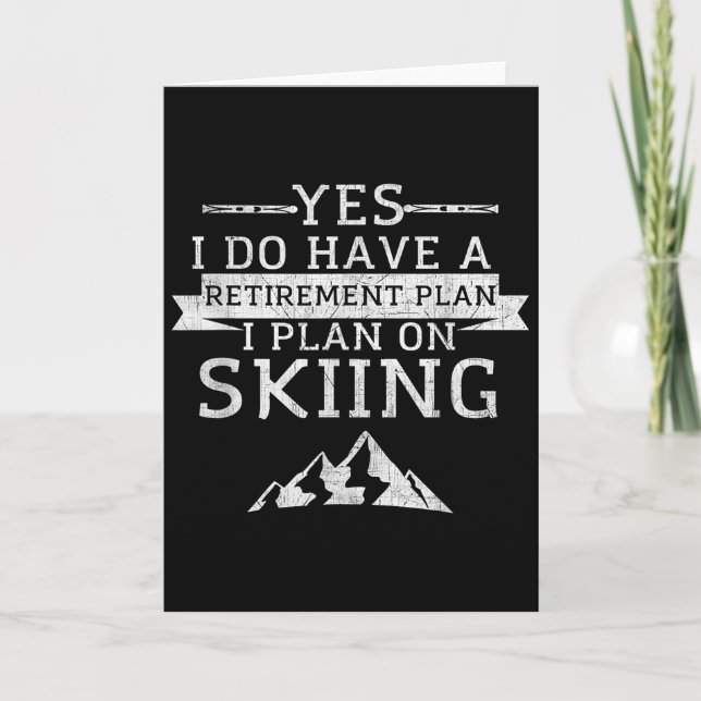 Yes I Do Have A Retirement Plan Skiing Mountain  Card (Front)