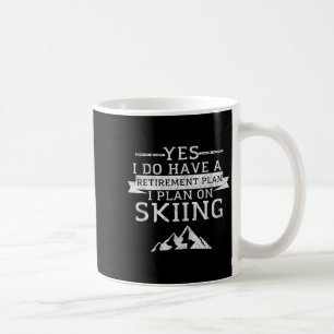 Yes I Do Have A Retirement Plan Skiing Mountain Coffee Mug