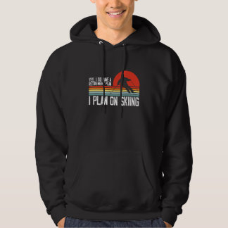 Yes I Do have a Retirement Plan Skiing Mountain Hoodie