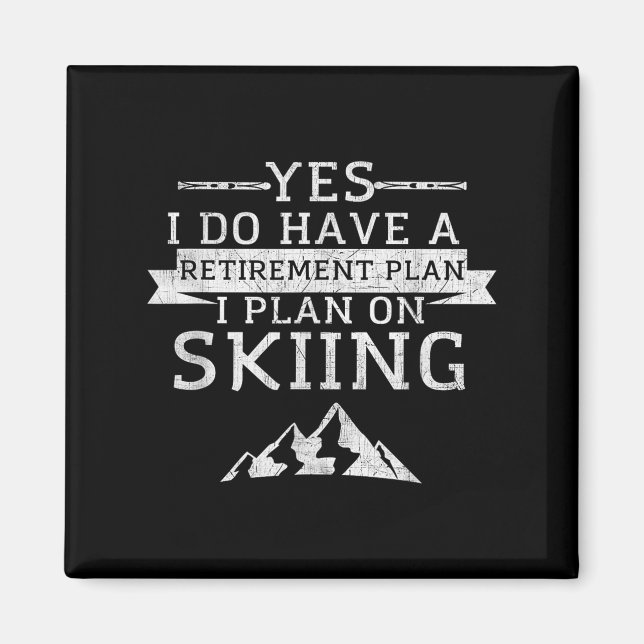 Yes I Do Have A Retirement Plan Skiing Mountain  Magnet (Front)