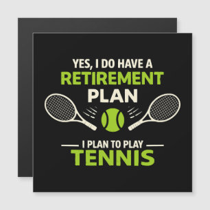 Yes I Do Have A Retirement Plan Tennis