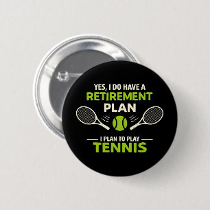 Yes I Do Have A Retirement Plan Tennis 6 Cm Round Badge