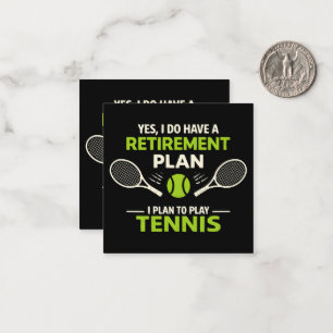 Yes I Do Have A Retirement Plan Tennis Card