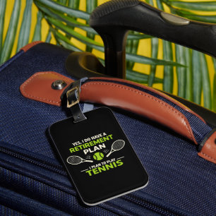 Yes I Do Have A Retirement Plan Tennis Luggage Tag