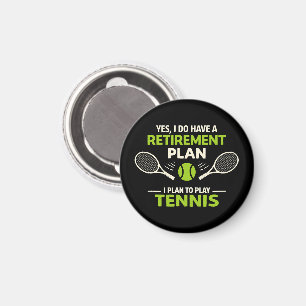 Yes I Do Have A Retirement Plan Tennis Magnet