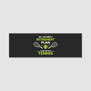 Yes I Do Have A Retirement Plan Tennis Name Tag
