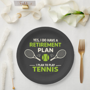 Yes I Do Have A Retirement Plan Tennis Paper Plate
