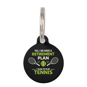 Yes I Do Have A Retirement Plan Tennis Pet Tag