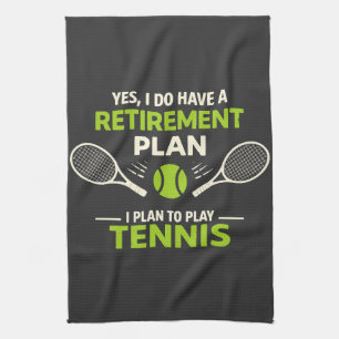 Yes I Do Have A Retirement Plan Tennis Tea Towel