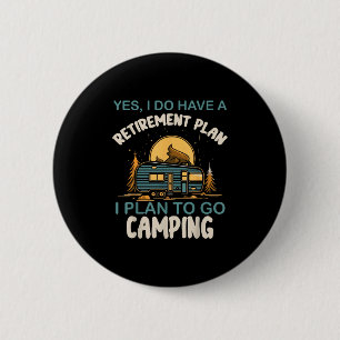 Yes I Do Have Retirement Plan Camping Camper Retir 6 Cm Round Badge