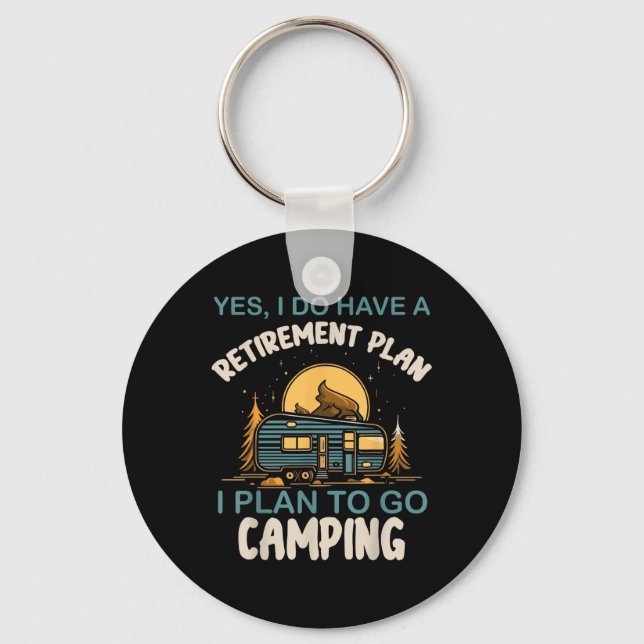 Yes I Do Have Retirement Plan Camping Camper Retir Key Ring (Front)