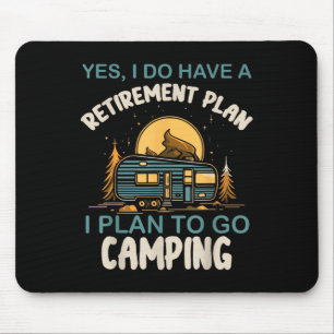 Yes I Do Have Retirement Plan Camping Camper Retir Mouse Pad
