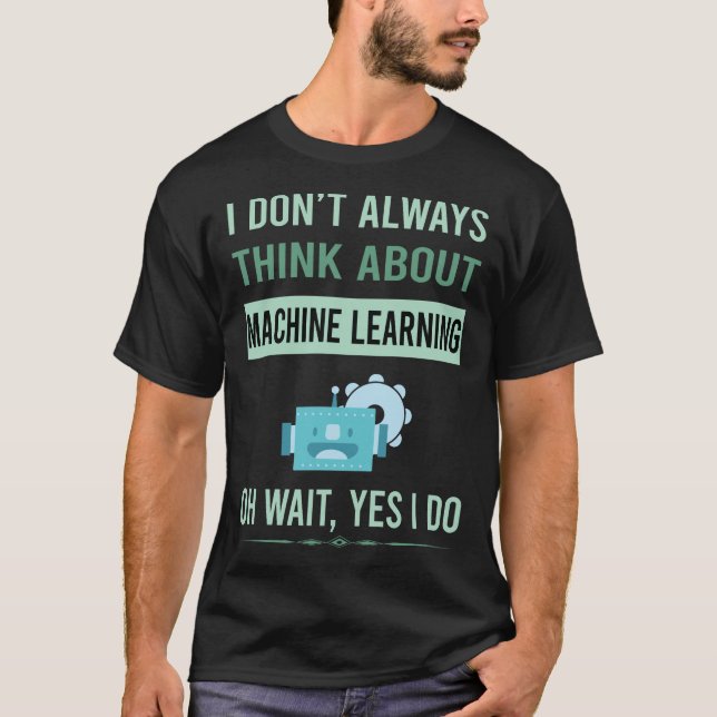 Yes I Do Machine Learning T-Shirt (Front)