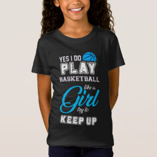 Yes I Do Play Basketball Like A Girl Blue T-Shirt