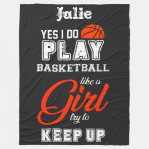 Yes I Do Play Basketball Like A Girl Fleece Blanket