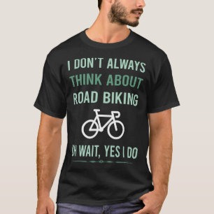 Yes I Do Road Biking T-Shirt