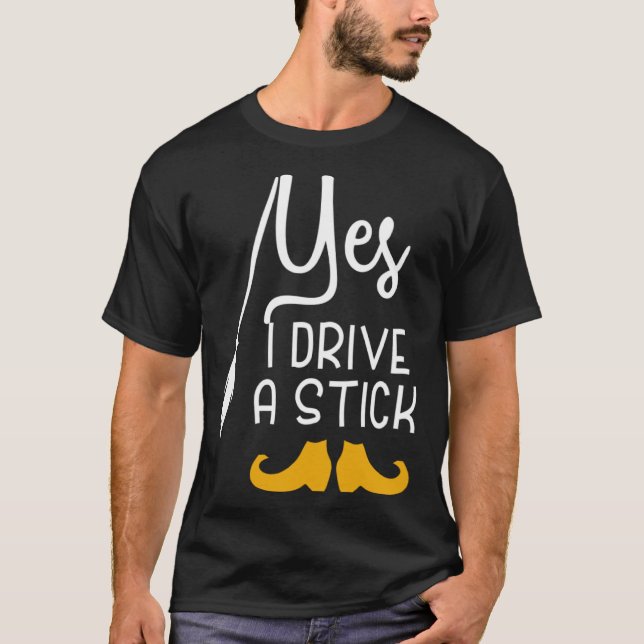 Yes I Drive a Stick Witch Broom and Shoes  Hallowe T-Shirt (Front)