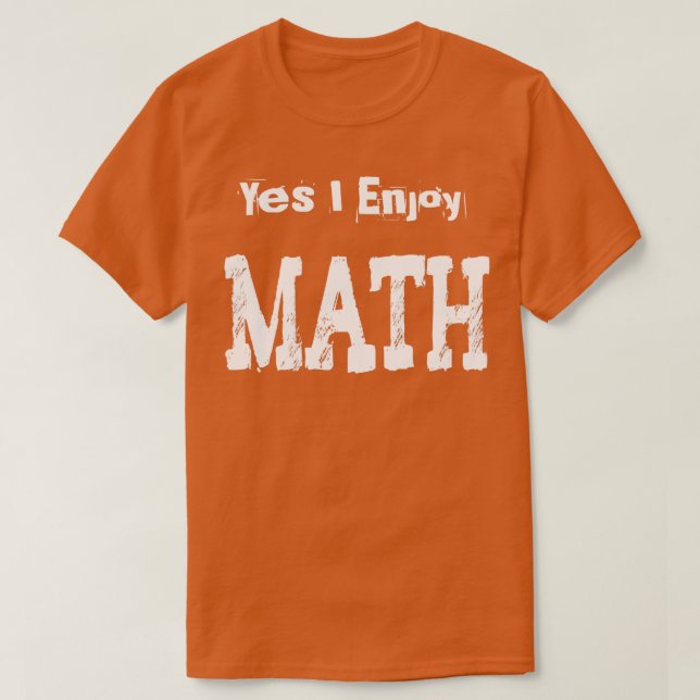 Yes I Enjoy Math1  T-Shirt (Design Front)