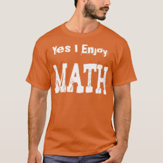 Yes I Enjoy Math1  T-Shirt