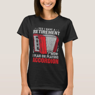 Yes I Have A Retirement I Plan I Plan On Playing A T-Shirt
