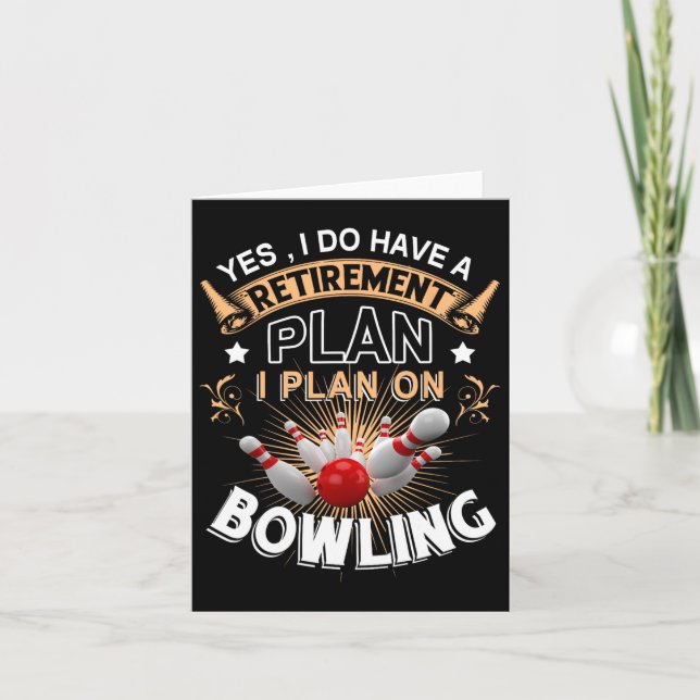 Yes I Have A Retirement Plan Bowling Funny Bowler  Card (Front)