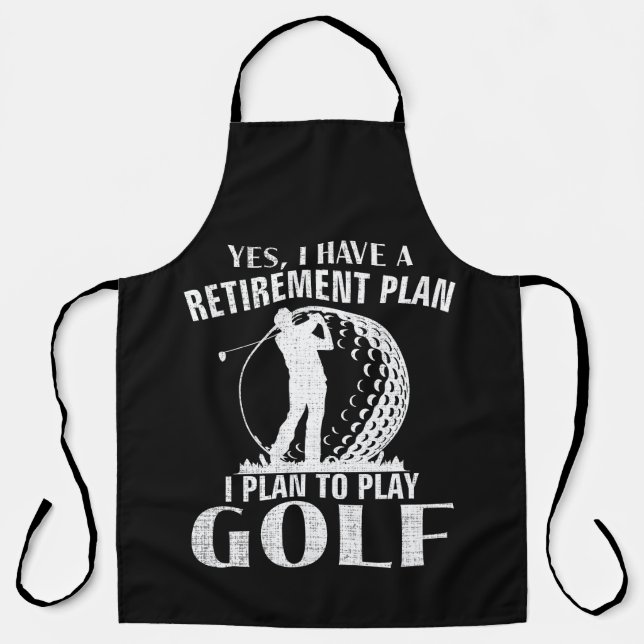 Yes I Have A Retirement Plan Golf Funny Golfer Apron (Front)