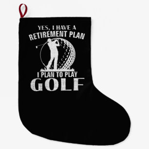 Yes I Have A Retirement Plan Golf Funny Golfer Large Christmas Stocking