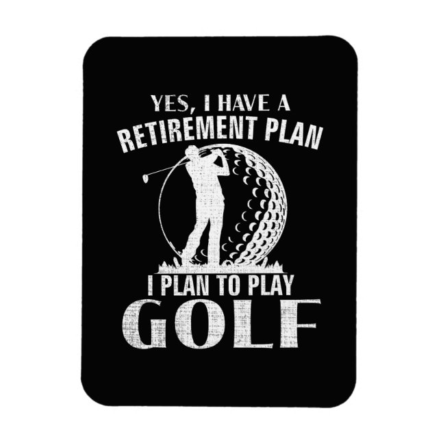 Yes I Have A Retirement Plan Golf Funny Golfer Magnet (Vertical)