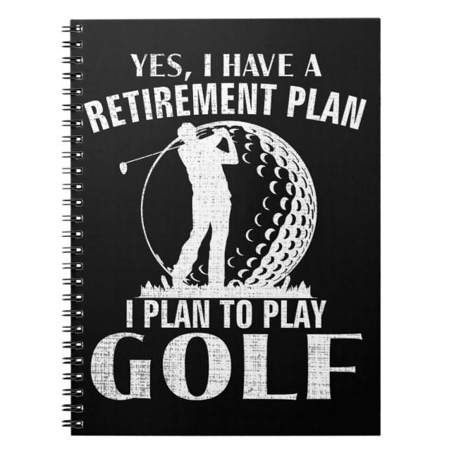 Yes I Have A Retirement Plan Golf Funny Golfer Notebook (Front)