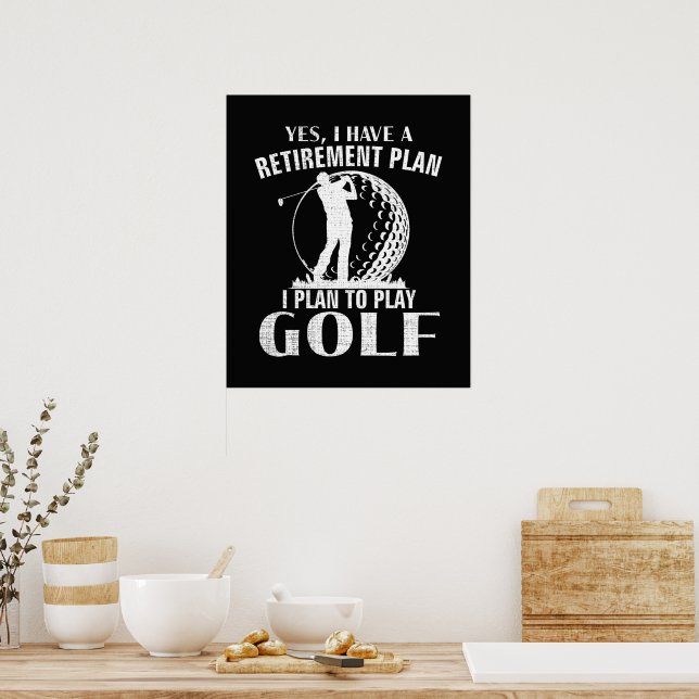 Yes I Have A Retirement Plan Golf Funny Golfer Poster (Kitchen)