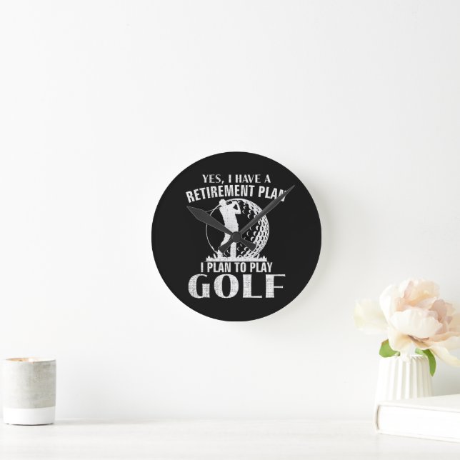 Yes I Have A Retirement Plan Golf Funny Golfer Round Clock (Home)