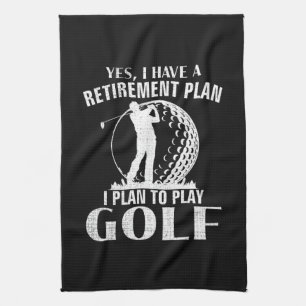 Yes I Have A Retirement Plan Golf Funny Golfer Tea Towel