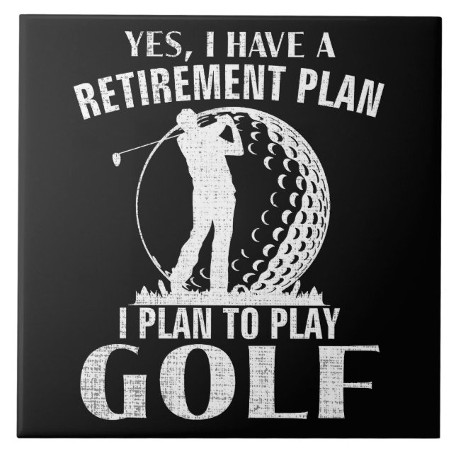 Yes I Have A Retirement Plan Golf Funny Golfer Tile (Front)