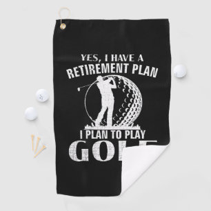 Yes I Have A Retirement Plan Golf Funny Golfer Towel