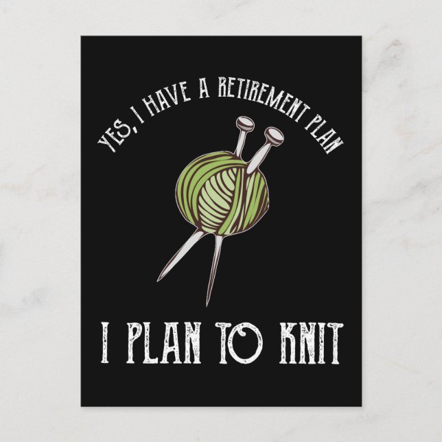 Yes, I Have A Retirement Plan - I Plan To Knit Postcard (Front)