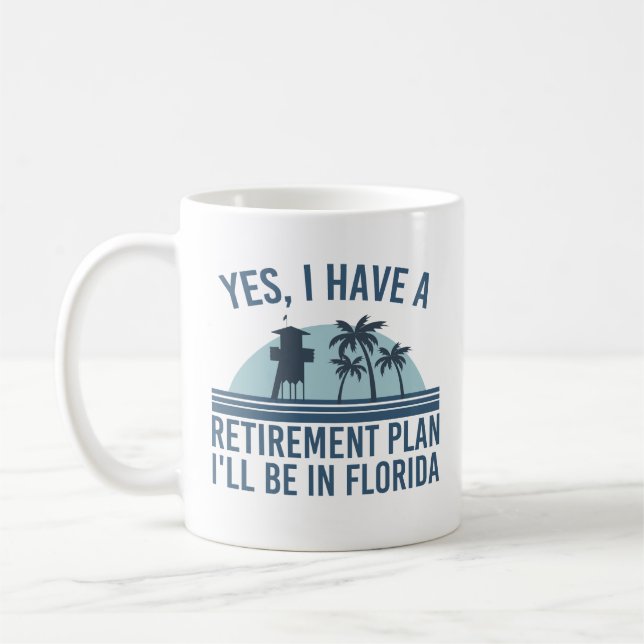 Yes, i have a retirement plan i'll be in florida coffee mug (Left)