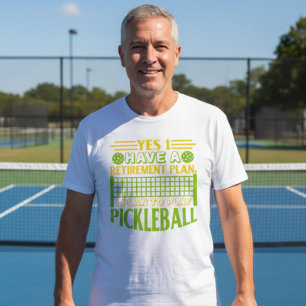 Yes I have a Retirement Plan  T-Shirt