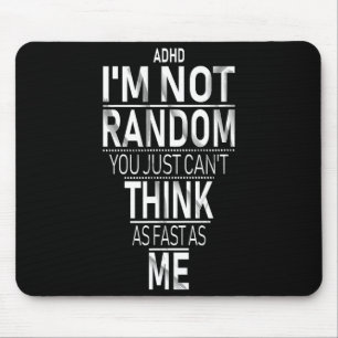 Yes I Have Adhd I'm Not Random Funny Quotes_adhd A Mouse Pad
