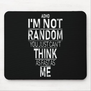 Yes I Have Adhd Im Not Random Funny Quotes_adhd Aw Mouse Pad