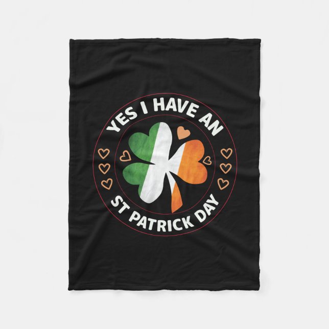 Yes I Have An St Patrick S Day Fleece Blanket (Front)