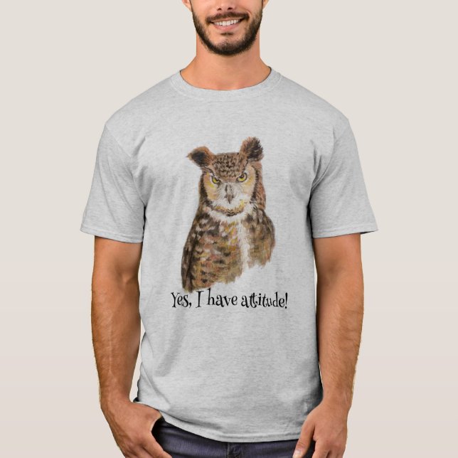 'Yes I Have Attitude!' Quote Art for Owl Lovers." T-Shirt (Front)