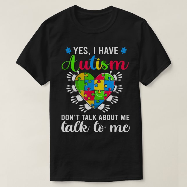 Yes I Have Autism Awareness s, Autism Awareness He T-Shirt (Design Front)