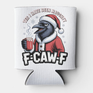 Yes I Have Been Naughty F-Caw-F Funny Christmas Can Cooler